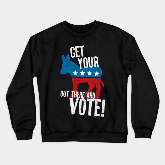 Democrat Donkey - Get Your Ass Out There and Vote! Blue Voter Gift Crewneck Sweatshirt by andzoo